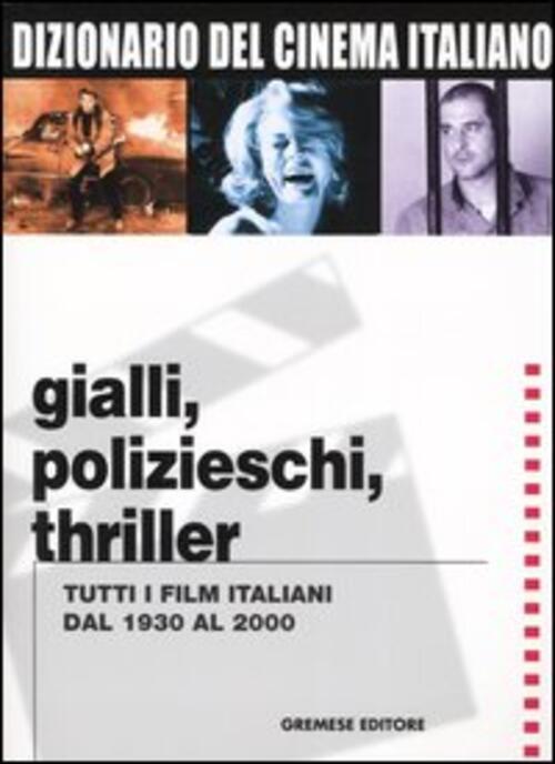 Dizionario Del Cinema Italiano. Gialli, Polizieschi, Thriller. Tutti I Film …