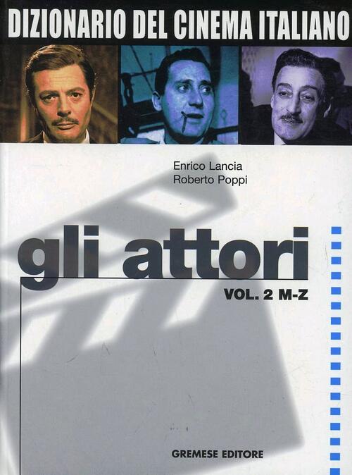 Dizionario Del Cinema Italiano. Gli Attori. Vol. 2: M-Z. Enrico …