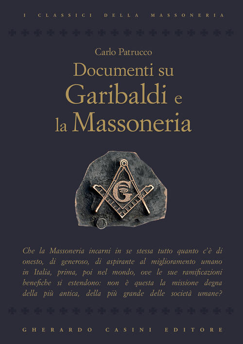 Documenti Su Garibaldi E La Massoneria Carlo Petrucco Gherardo Casini …