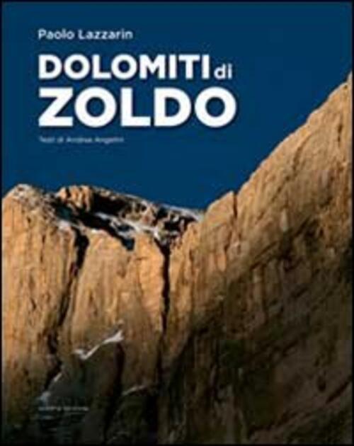 Dolomiti Di Zoldo. Ediz. Illustrata