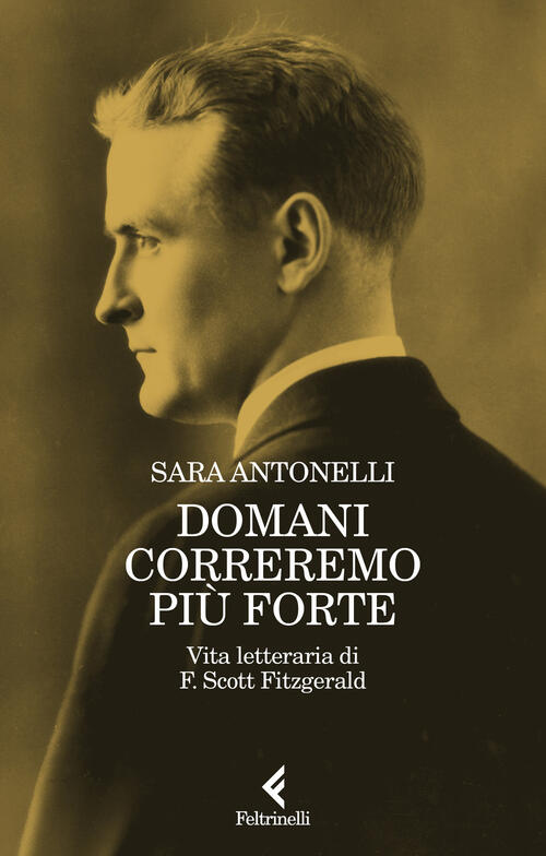 Domani Correremo Piu Forte. Vita Letteraria Di F. Scott Fitzgerald …