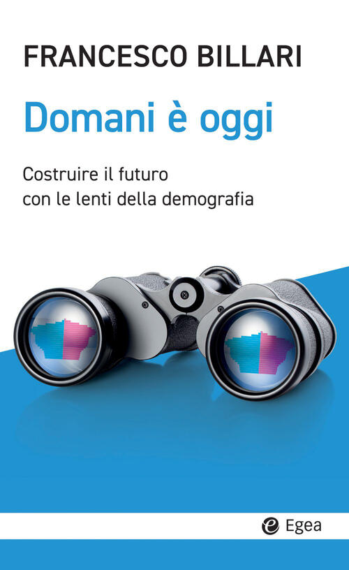 Domani E Oggi. Costruire Il Futuro Con Le Lenti Della …