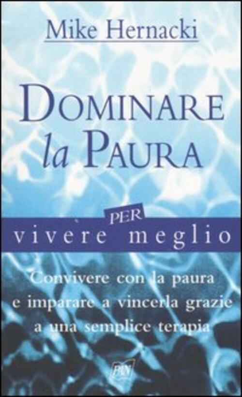 Dominare La Paura Per Vivere Meglio