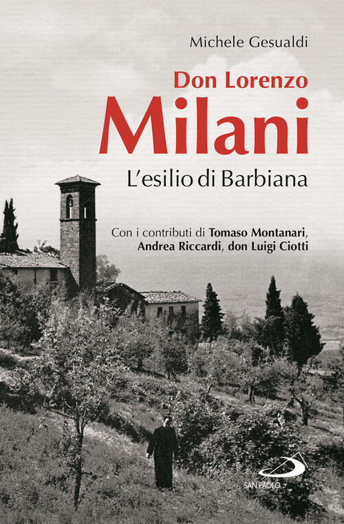 Don Lorenzo Milani. L'esilio Di Barbiana