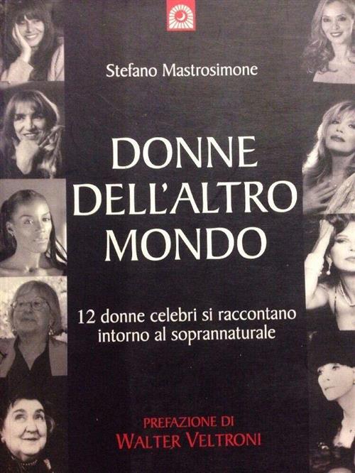 Donne Dell'altro Mondo. Dodici Donne Celebri Si Raccontano Intorno Al …