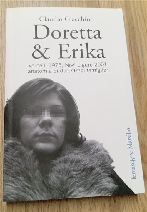 Doretta & Erika. Vercelli 1975, Novi Ligure 2001, Anatomia Di …