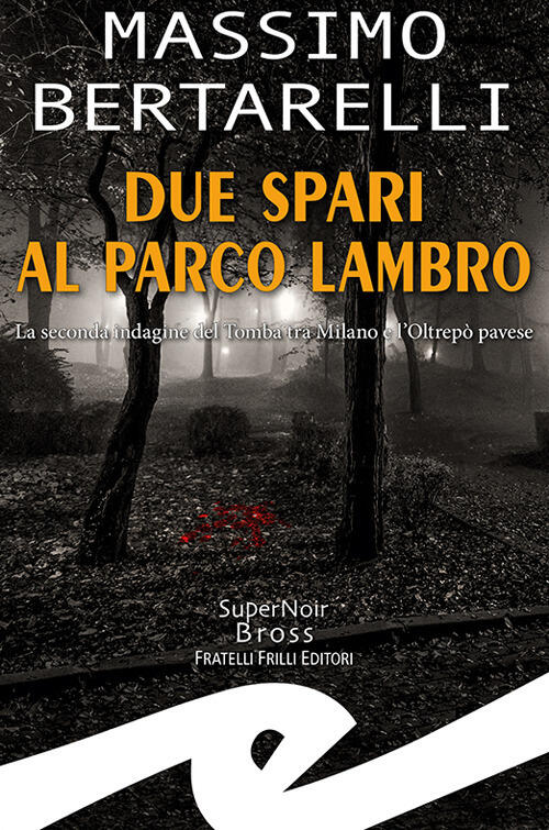 Due Spari Al Parco Lambro. La Seconda Indagine Del Tomba …