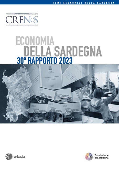 Economia Della Sardegna. 30° Rapporto 2023 Arkadia 2023