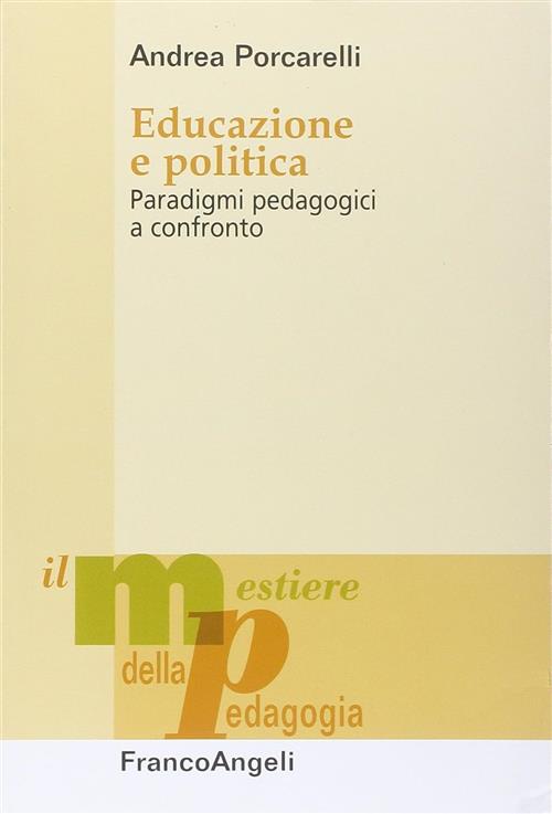 Educazione E Politica. Paradigmi Pedagogici A Confronto
