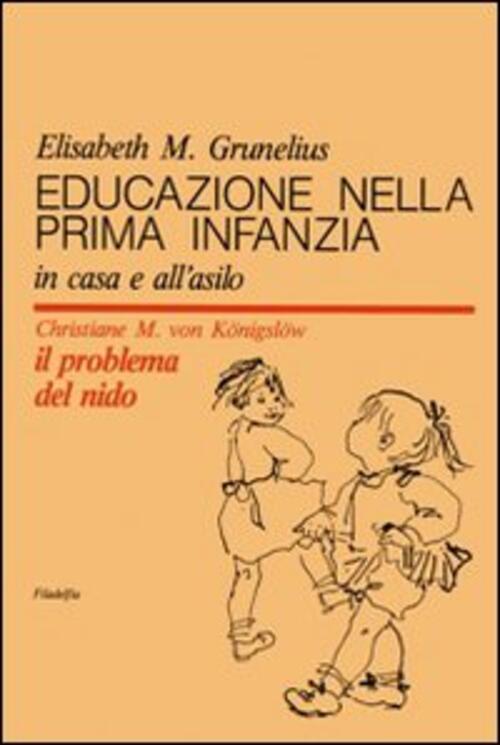 Educazione Nella Prima Infanzia Elisabeth Grunelius Filadelfia Editore 2009