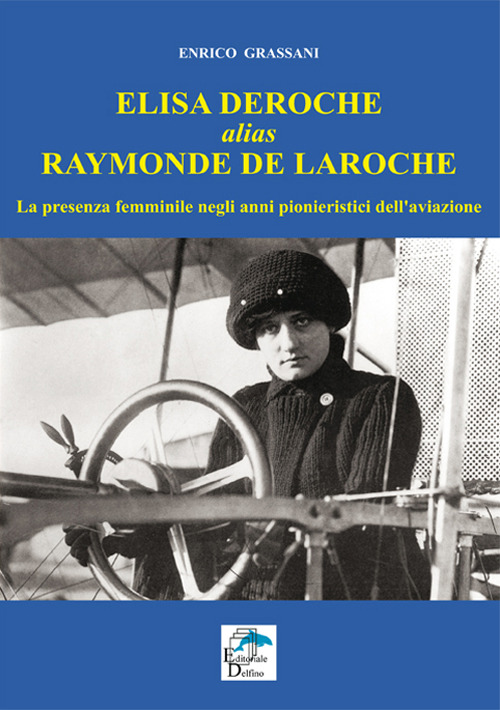 Elisa Deroche Alias Raymonde De Laroche. La Presenza Femminile Negli …