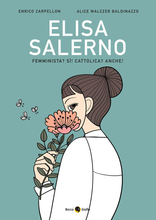 Elisa Salerno. Femminista? Si! Cattolica? Anche! Enrico Zarpellon Becco Giallo