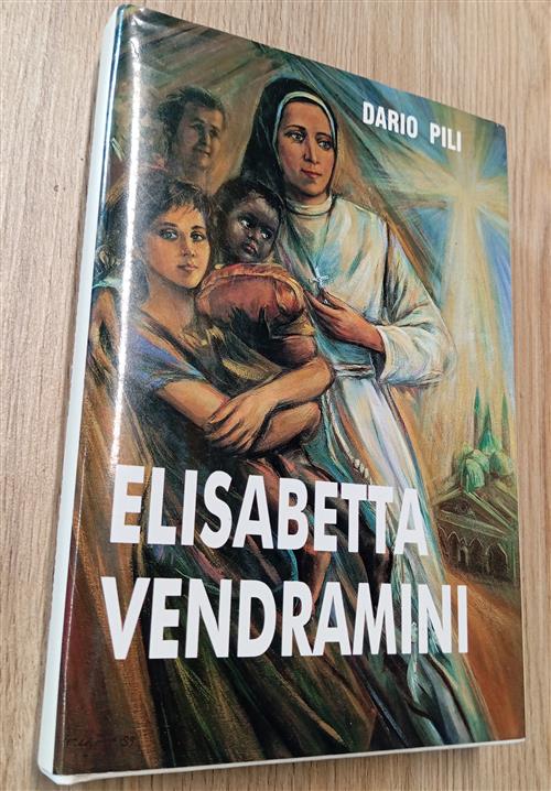 Elisabetta Vendramini. Fondatrice Delle Suore Dario Pili Tipografia Porziuncol