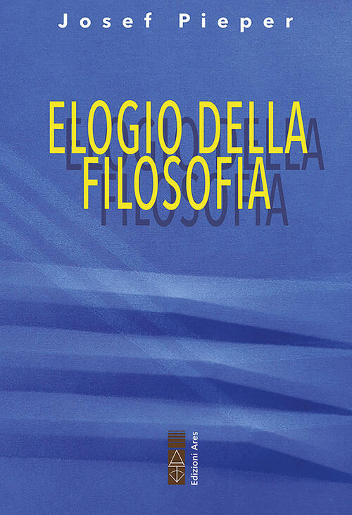 Elogio Della Filosofia Josef Pieper Ares 2022