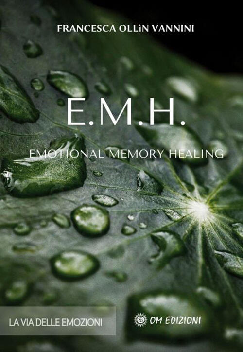 Emh Emotional Memory Healing. La Via Delle Emozioni