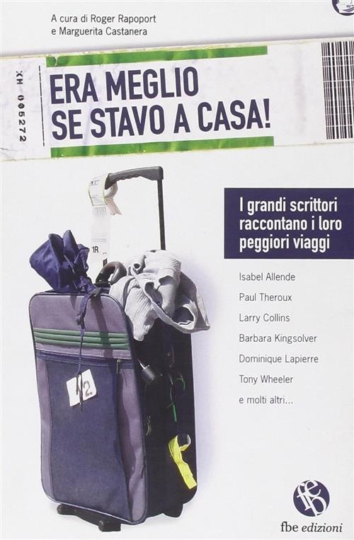 Era Meglio Se Stavo A Casa. I Grandi Scrittori Raccontano …