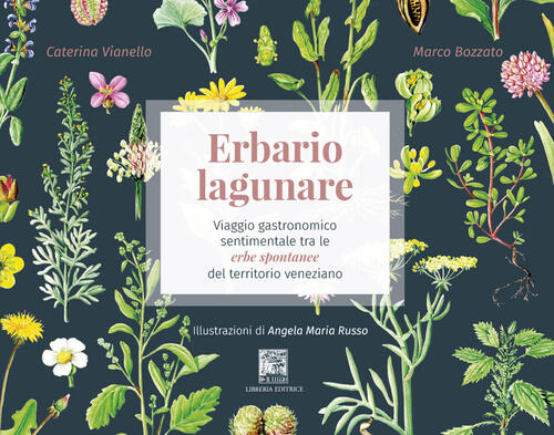 Erbario Lagunare. Viaggio Gastronomico Sentimentale Tra Le Erbe Spontanee Del …