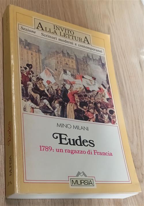 Eudes. 1789: Un Ragazzo Di Francia Mino Milani Mursia 1989