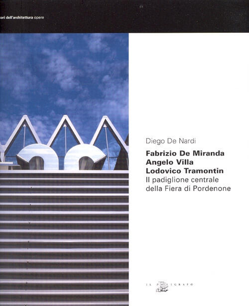 Fabrizio De Miranda, Angelo Villa, Lodovico Tramontin. Il Padiglione Centrale …