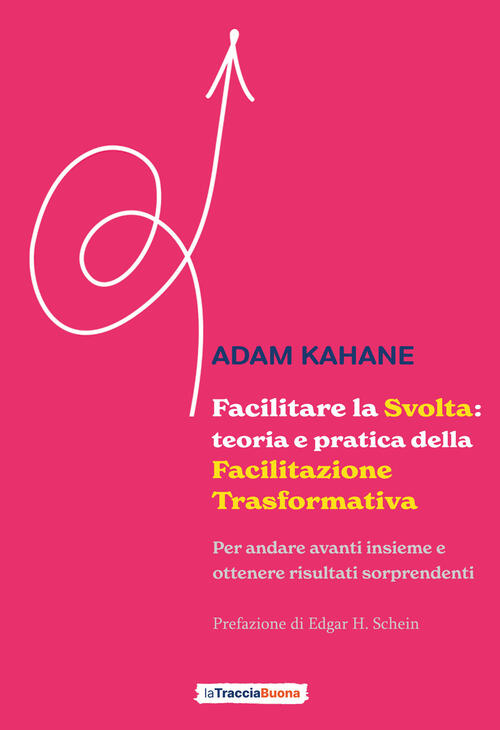 Facilitare La Svolta: Teoria E Pratica Della Facilitazione Trasformativa. Per