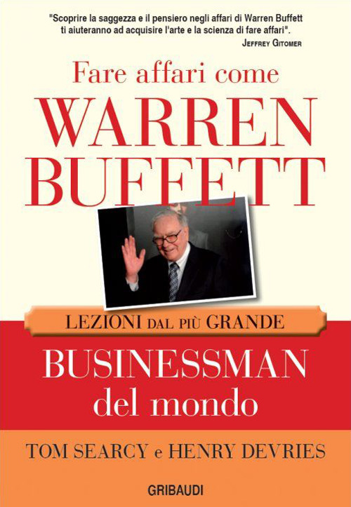 Fare Affari Come Warren Buffett. Lezioni Dal Piu Grande Businessman …