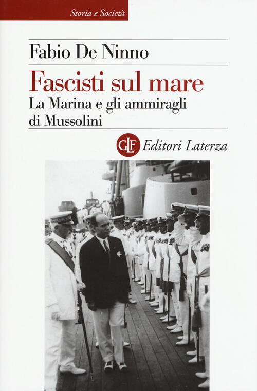 Fascisti Sul Mare. La Marina E Gli Ammiragli Di Mussolini …