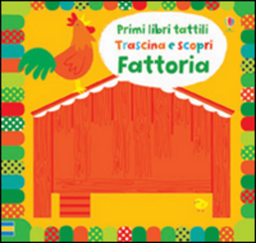 Fattoria. Trascina E Scopri. Primi Libri Tattili. Ediz. Illustrata Fiona …