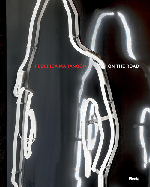 Federica Marangoni. On The Road 1970-2024. Non Solo Vetro. Ediz. …