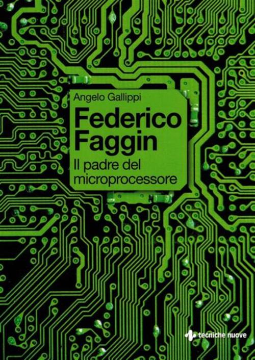 Federico Faggin. Il Padre Del Microprocessore