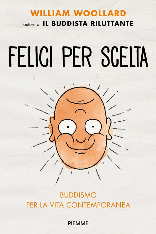 Felici Per Scelta. Buddismo Per La Vita Contemporanea