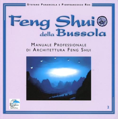 Feng Shui Della Bussola. Manuale Professionale Di Architettura Feng Shui