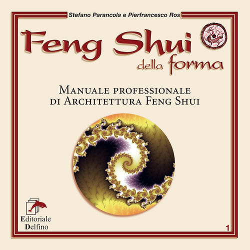 Feng Shui Della Forma. Manuale Professionale Di Architettura Feng Shui