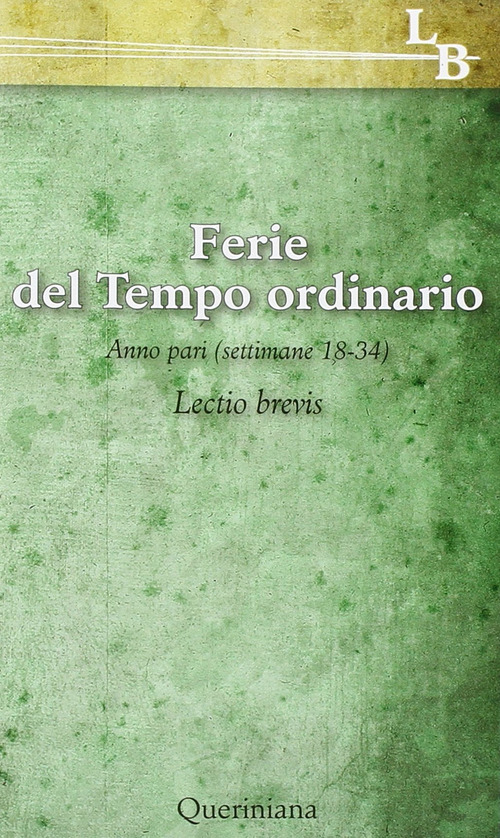 Ferie Del Tempo Ordinario. Anno Pari (Settimane 18-34). Lectio Brevis