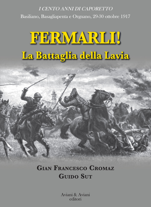 Fermarli! La Battaglia Della Lavia Gian Francesco Cromaz Aviani & …