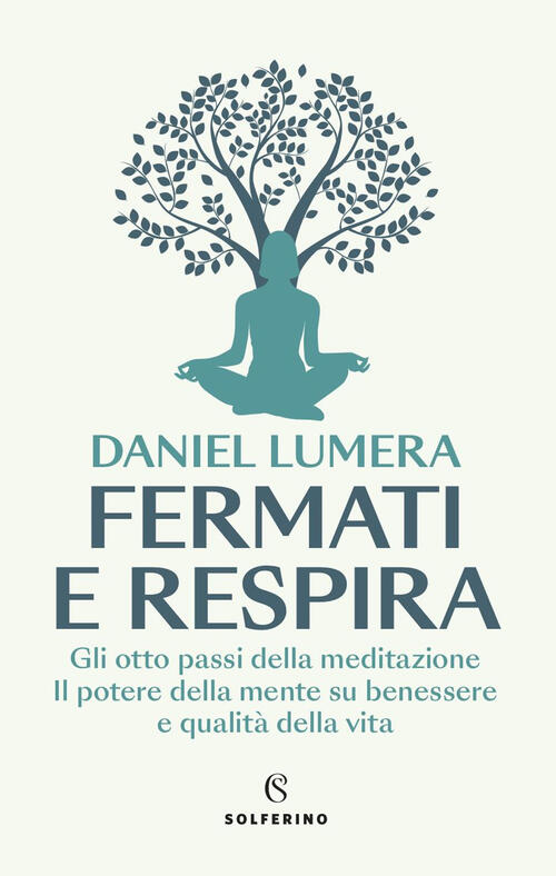 Fermati E Respira. Gli Otto Passi Della Meditazione. Il Potere …