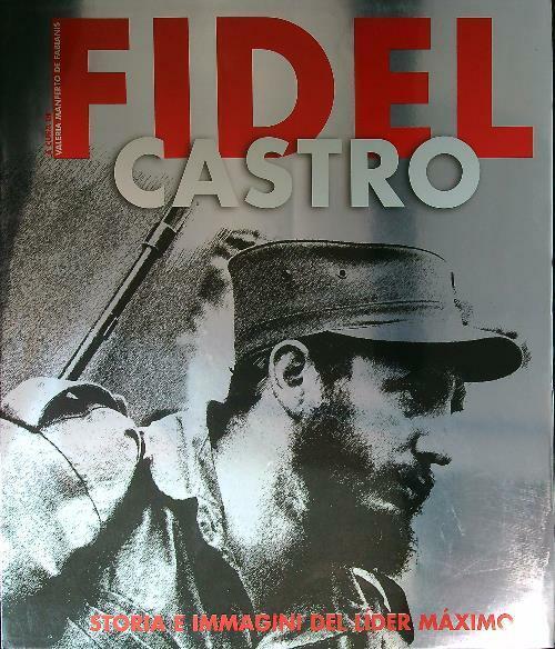 Fidel Castro. Storia E Immagini Del Lider Maximo Valeria Manferto …