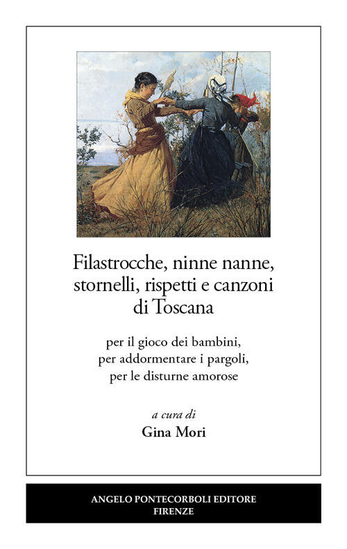 Filastrocche, Ninne Nanne, Stornelli, Rispetti E Canzoni Di Toscana. Per …
