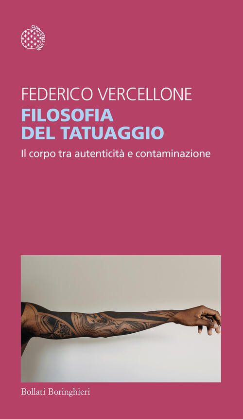 Filosofia Del Tatuaggio. Il Corpo Tra Autenticita E Contaminazione