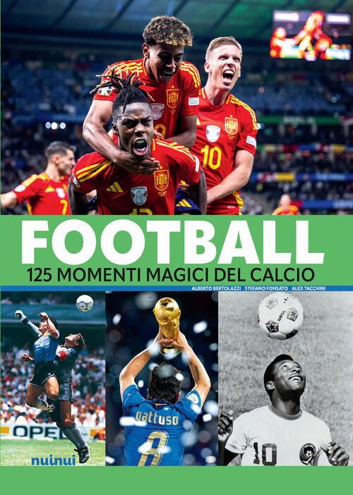 Football. 125 Momenti Magici Del Calcio Alberto Bertolazzi Nuinui 2024