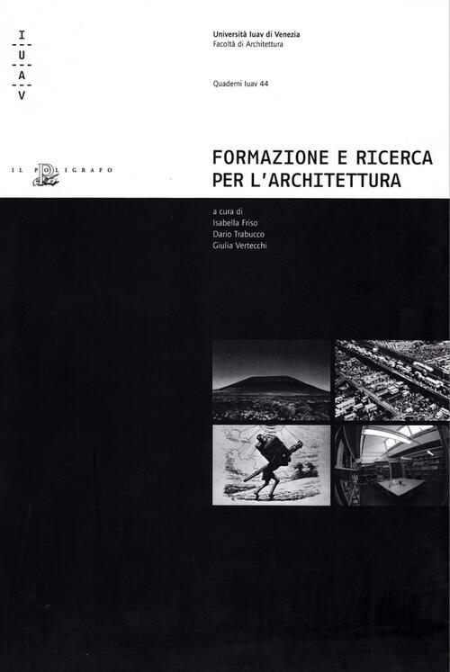 Formazione E Ricerca Per L'architettura. Percorsi Interdisciplinari All'universita Iuav Di …