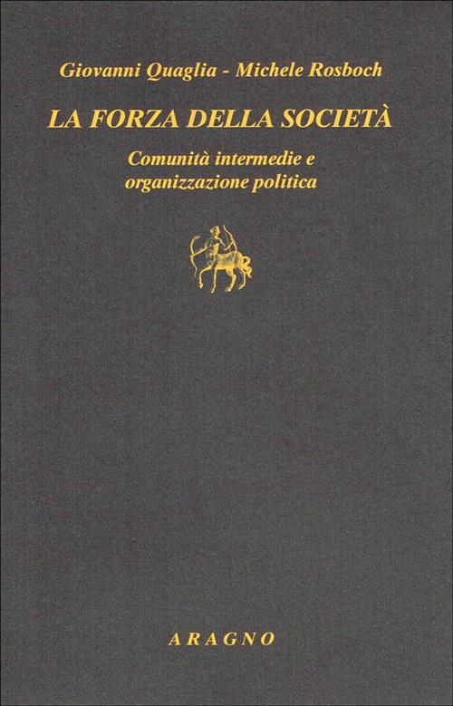 Forza Della Societa Giovanni Quaglia Aragno 2018