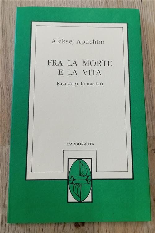 Fra La Morte E La Vita. Racconto Fantastico