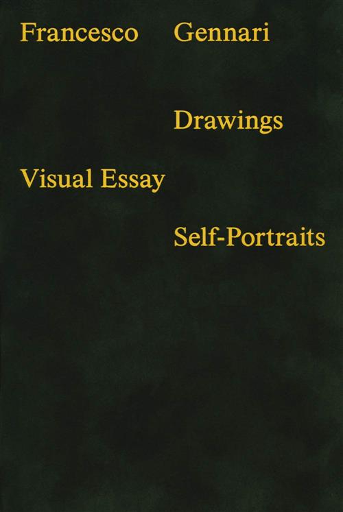 Francesco Gennari. Drawings. Visual Essays. Self-Portraits