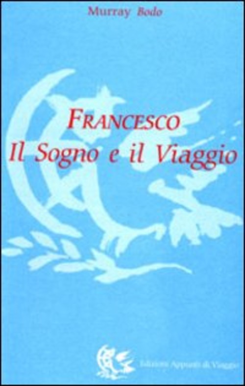 Francesco. Il Sogno E Il Viaggio