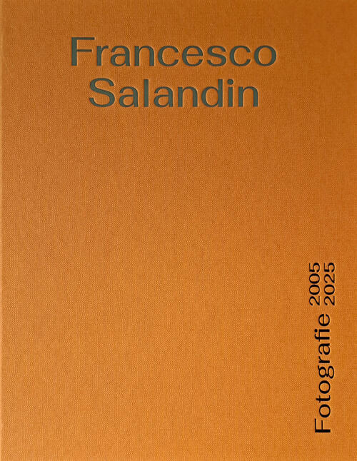 Francesco Salandin. Fotografie 2005-2025