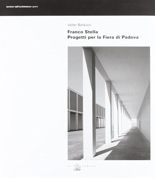 Franco Stella. Progetti Per La Fiera Di Padova