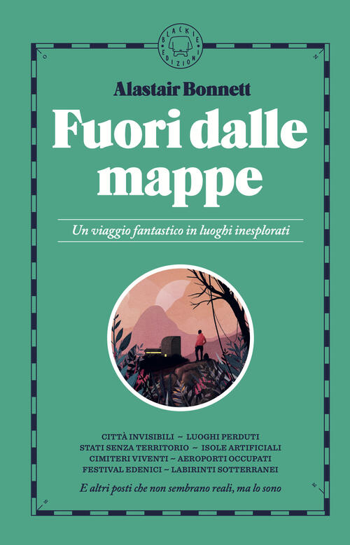 Fuori Dalle Mappe. Un Viaggio Fantastico In Luoghi Inesplorati. Nuova …