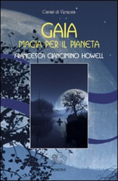 Gaia, Magia Per Il Pianeta Francesca Ciancimino Howell Venexia 2008