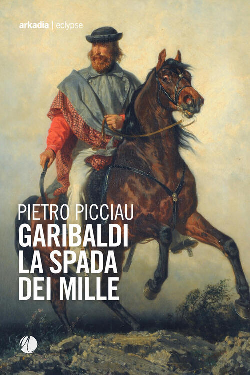 Garibaldi La Spada Dei Mille