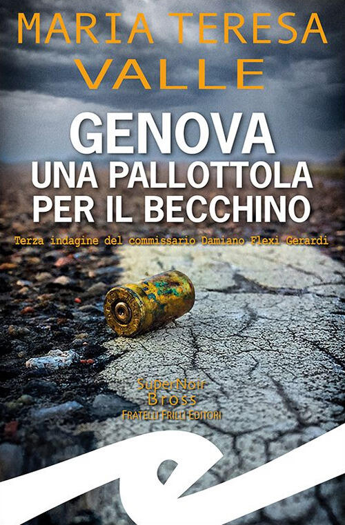 Genova. Una Pallottola Per Il Becchino. Terza Indagine Del Commissario …